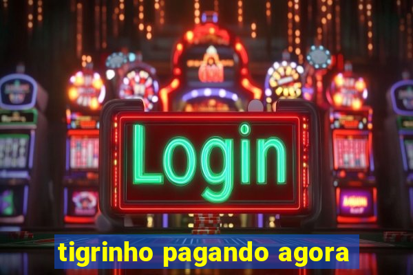 tigrinho pagando agora